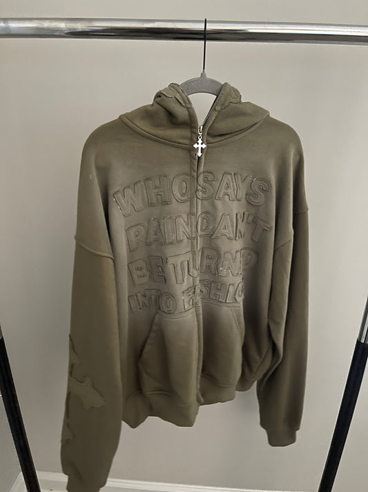 Who Says Pain Can't Be turned Into Fashion Zip ups (Olive Green)